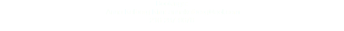 Bookings: Anna Kelberg Kim: annakelberg@aol.com 216-287-9678
